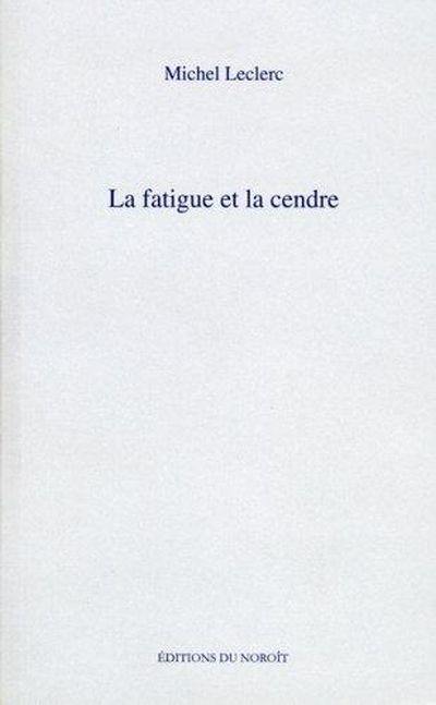 La fatigue et la cendre