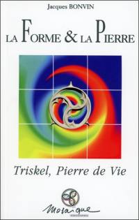 La forme & la pierre : Triskel, pierre de vie