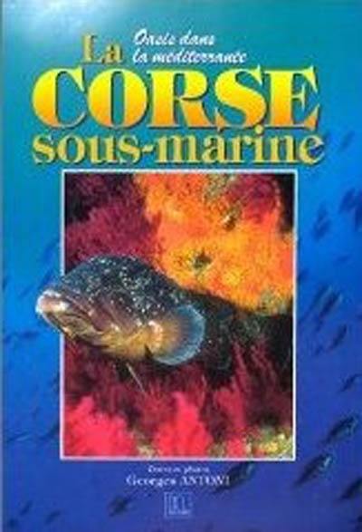 La Corse sous-marine : oasis dans la Méditerranée