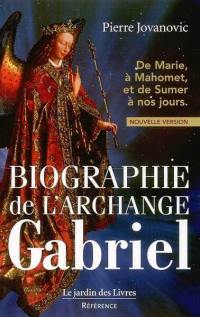 Biographie de l'archange Gabriel : de Marie, à Mahomet et de Sumer à nos jours