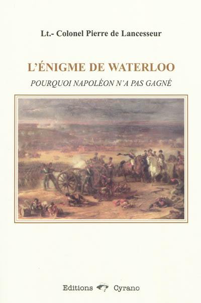 L'énigme de Waterloo : pourquoi Napoléon n'a pas gagné