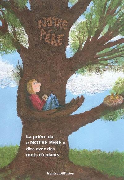 La prière de Notre Père dite avec des mots d'enfants