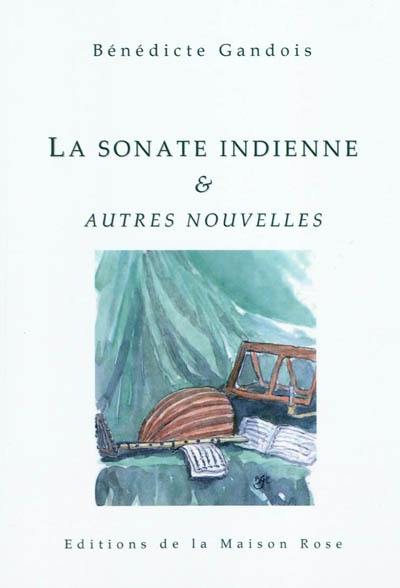 La sonate indienne : & autres nouvelles