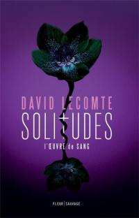 L'oeuvre de sang. Vol. 3. Solitudes