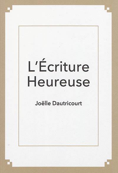 L'écriture heureuse