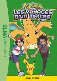 Pokémon : la série Les voyages d'un maître. Vol. 20. Le choc des titans