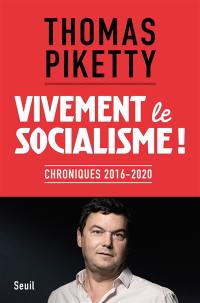 Vivement le socialisme ! : chroniques, 2016-2020