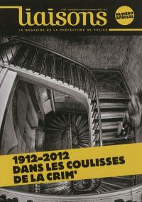 Liaisons : le magazine de la préfecture de police, n° 105. 1912-2012, dans les coulisses de la Crim'