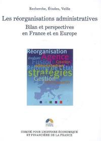 Les réorganisations administratives : bilan et perspectives en France et en Europe