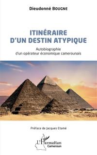 Itinéraire d'un destin atypique : autobiographie d'un opérateur économique camerounais