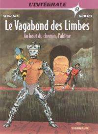 Le vagabond des limbes : l'intégrale. Vol. 8. Au bout du chemin, l'abîme