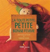 La toute petite, petite bonne femme