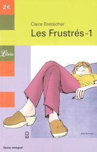 Les frustrés. Vol. 1