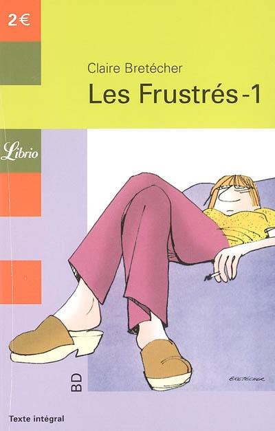 Les frustrés. Vol. 1