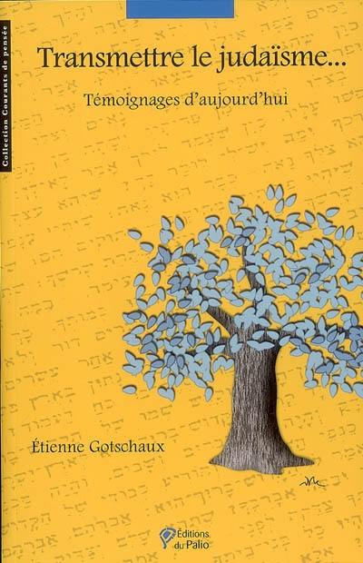 Transmettre le judaïsme : témoignages d'aujourd'hui