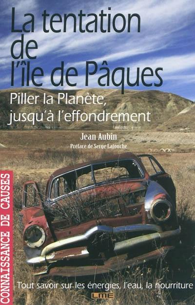 La tentation de l'Ile de Pâques : piller la planète jusqu'à l'effondrement