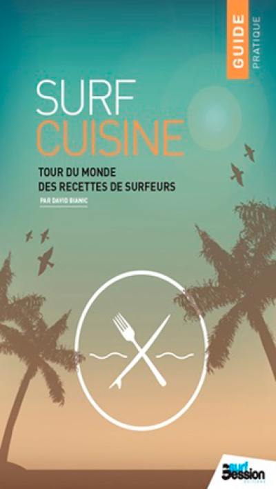 Surf cuisine. Vol. 2. Des recettes au rythme des saisons