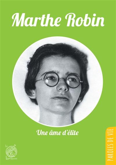 Marthe Robin : une âme d'élite