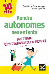 Rendre autonomes ses enfants : mode d'emploi pour les responsabiliser au quotidien