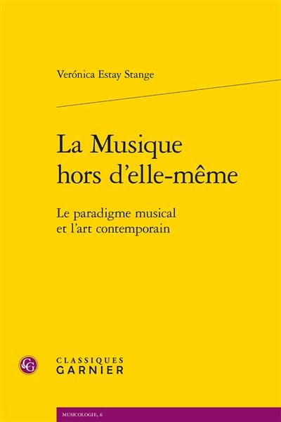 La musique hors d'elle-même : le paradigme musical et l'art contemporain