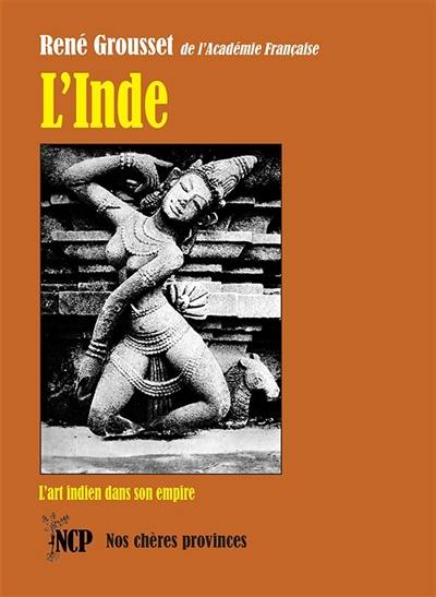 L'Inde : l'art indien dans son empire