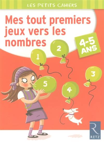 Mes tout premiers jeux vers les nombres : 4-5 ans