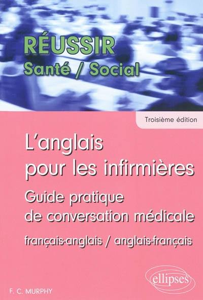 L'anglais pour les infirmières : guide pratique de conversation médicale : français-anglais, anglais-français