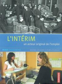 L'intérim, un acteur original de l'emploi