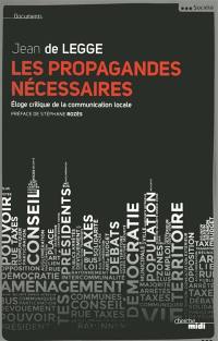 Les propagandes nécessaires : éloge critique de la communication locale