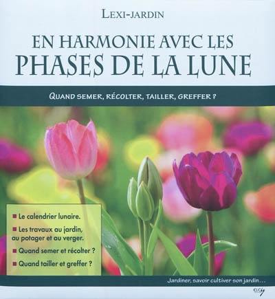 En harmonie avec les phases de la lune : quand semer, récolter, tailler, greffer ?