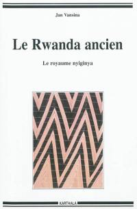 Le Rwanda ancien : le royaume nyiginya