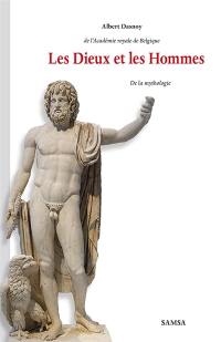 Les dieux et les hommes : de la mythologie