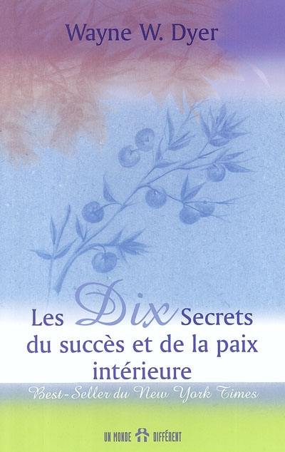 Les dix secrets du succès et de la paix intérieure