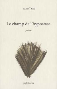 Le champ de l'hypostase : poème