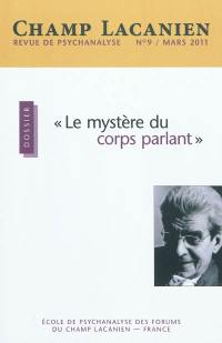 Champ lacanien, n° 9. Le mystère du corps parlant