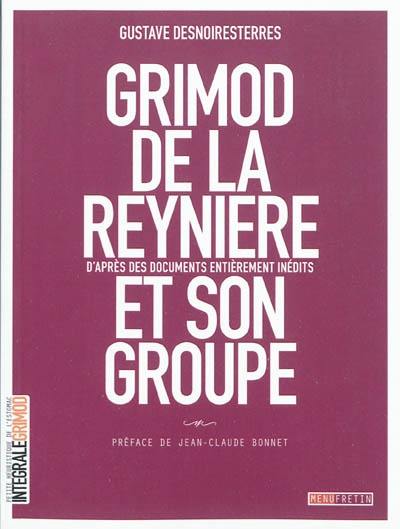 Grimod de La Reynière et son groupe : d'après des documents entièrement inédits