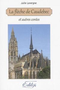 La flèche de Caudebec : et autres contes