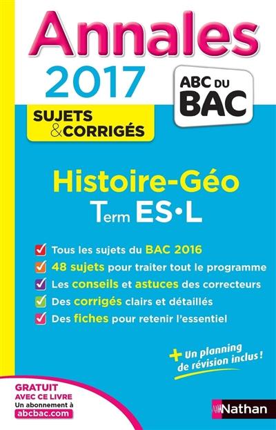 Histoire géo : terminale ES, L : annales, sujets & corrigés 2017