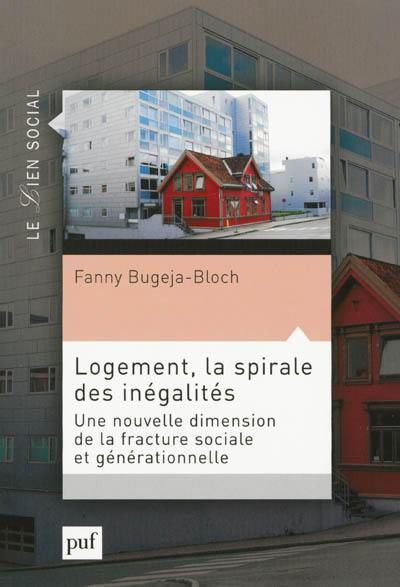 Logement, la spirale des inégalités : une nouvelle dimension de la fracture sociale et générationnelle