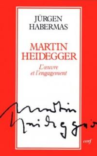 Martin Heidegger : l'oeuvre et l'engagement