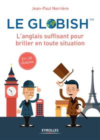 Apprenez le globish : l'anglais allégé en 26 étapes