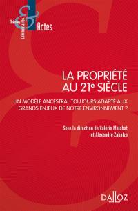 La propriété au 21e siècle : un modèle ancestral toujours adapté aux grands enjeux de notre environnement ?