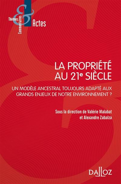 La propriété au 21e siècle : un modèle ancestral toujours adapté aux grands enjeux de notre environnement ?