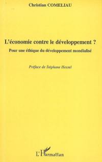 L'économie contre le développement ? : pour une éthique du développement mondialisé