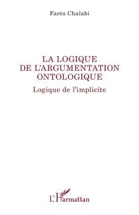 La logique de l'argumentation ontologique : logique de l'implicite