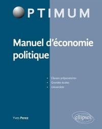 Manuel d'économie politique : classes préparatoires, grandes écoles, universités