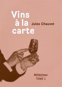 Vins à la carte. Vol. 1. Millésimes