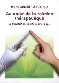 Au coeur de la relation thérapeutique : le transfert en odonto-stomatologie