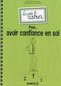 Le petit cahier pour... avoir confiance en soi