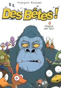 Des bêtes !. Vol. 1. Chacun son tour